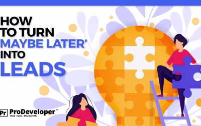How to Turn Maybe Later into Leads